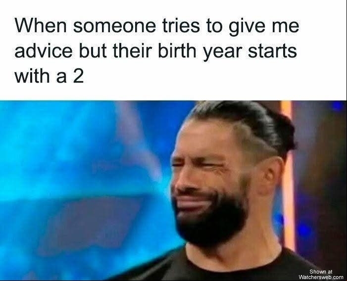 When Someone Tries To Give Advice #0